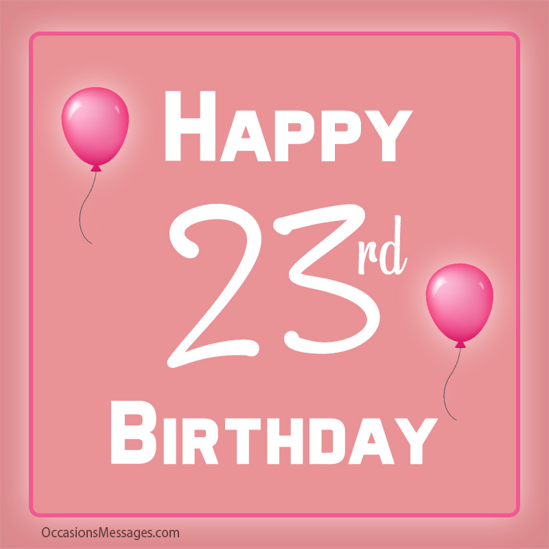 Joyeux 23ème anniversaire à toi