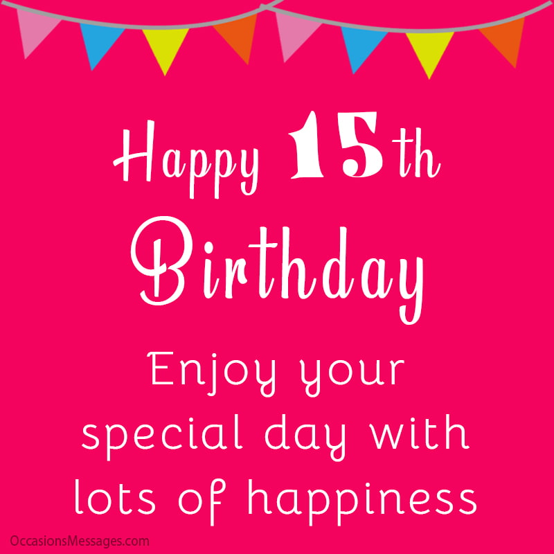 Joyeux 15e anniversaire. Profitez de votre journée spéciale avec beaucoup de bonheur.