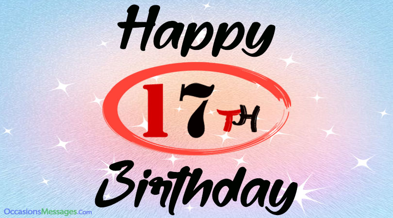 Joyeux 17e anniversaire – Messages pour les 17 ans