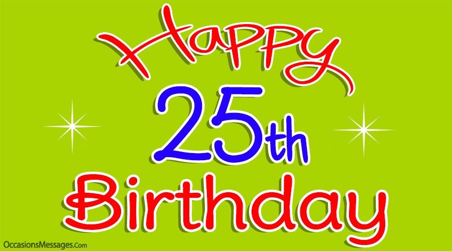 Joyeux 25e anniversaire – Messages pour les 25 ans