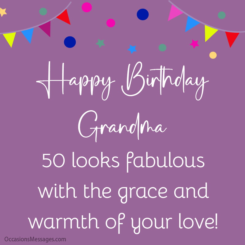 Joyeux anniversaire, grand-mère. 50 est fabuleux avec la grâce et la chaleur de votre amour !