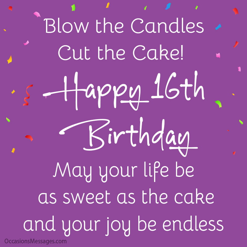 Soufflez les bougies, coupez le gâteau !  Joyeux 16ème anniversaire.