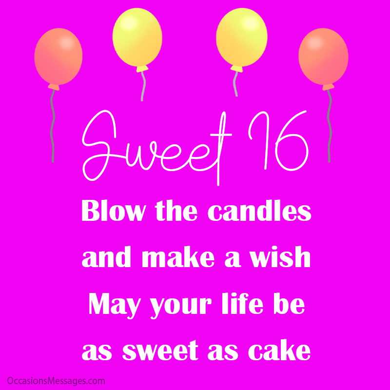 Doux 16 !  Soufflez les bougies et faites un vœu.  Que ta vie soit aussi douce qu'un gâteau.