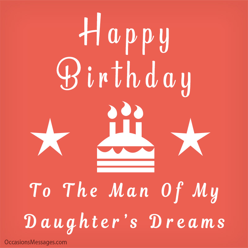 Joyeux anniversaire à l'homme des rêves de ma fille.