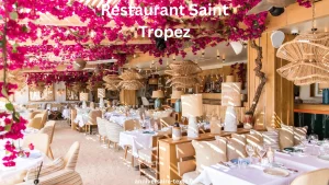 Pourquoi les Restaurants de Saint-Tropez Attirent des Visiteurs du Monde Entier
