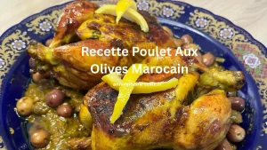 Qu’est-ce que la Recette Poulet Aux Olives Marocain 