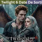 Twilight 6 Date De Sortie